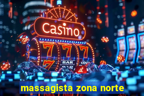 massagista zona norte